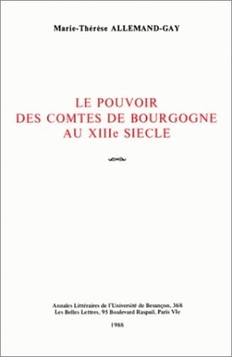 Imagen de archivo de Le Pouvoir des comtes de Bourgogne au XIIIe sicle a la venta por Livreavous