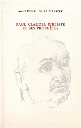 PAUL CLAUDEL "BIBLISTE" ET SES PROPHETES