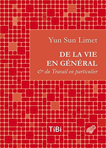 Stock image for De la Vie en gnral et du Travail en particulier [Broch] Limet, Yun Sun et Chantal, Laure de for sale by BIBLIO-NET