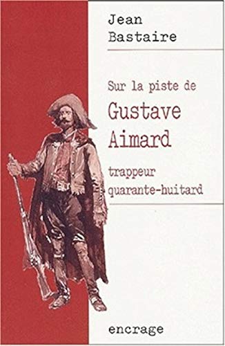 Stock image for Sur la piste de Gustave Aimard: Trappeur quarante-huitard. for sale by medimops