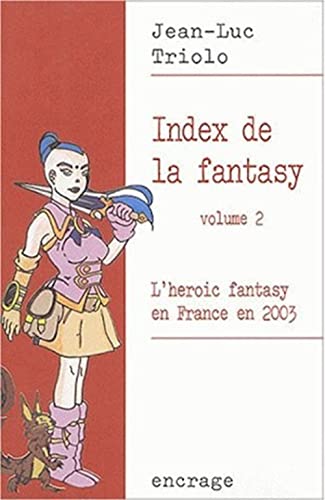 9782251742427: Index de la fantasy / volume 2: L'heroic fantasy en France en 2003.