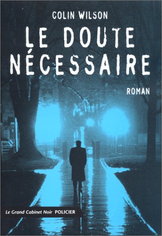 Le doute nÃ©cessaire roman (CABINET NOIR LG) (9782251771663) by Colin Wilson