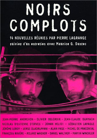 Noirs complots 14 nouvelles de Jean-Pierre Andrevon, Olivier Delcroix, Jean-Claude Dunyach... [et al.] (CABINET NOIR LG) (9782251771717) by Maurice G. Dantec