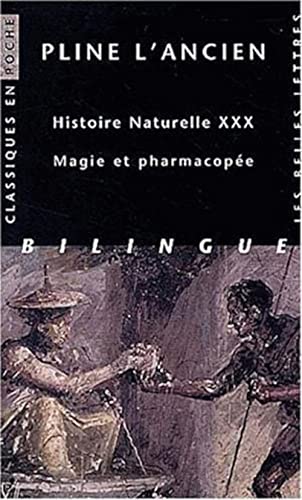 9782251799711: Pline l'Ancien, Histoire Naturelle. Livre XXX: Magie Et Pharmacopee (Classiques En Poche) (French and Latin Edition)