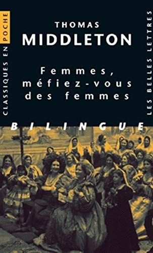 Femmes, Mefiez-Vous Des Femmes (Classiques En Poche) (English and French Edition) (9782251799902) by Middleton, Professor Thomas