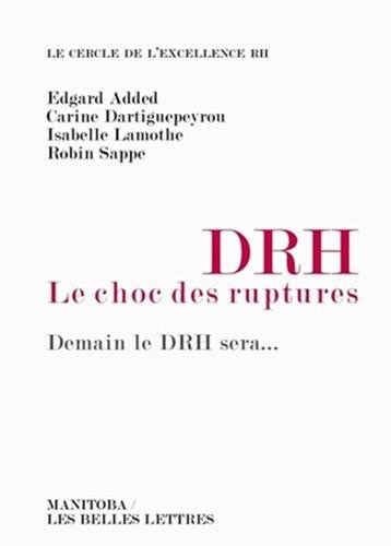 Beispielbild fr DRH, le choc des ruptures: Demain le DRH sera. zum Verkauf von Ammareal