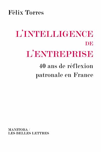 Imagen de archivo de L'Intelligence de l'entreprise: 40 ans de rflexion patronale en France a la venta por Ammareal
