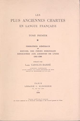 Imagen de archivo de Les Plus Anciennes Chartes en langue franaise. Tome I: Problmes gnraux et recueil des pices originales, conserves aux Archives de l'Oise . Collection Klincksieck) (French Edition) a la venta por Gallix