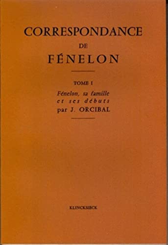 9782252011263: Correspondance de Fenelon. Tome I. Fnelon, sa famille et ses dbuts par J. Orcibal