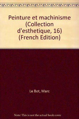 Beispielbild fr Peinture et machinisme (Collection d'esthetique, 16) (French Edition) zum Verkauf von Better World Books: West