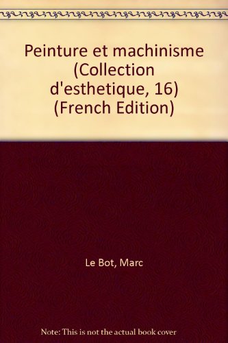 Imagen de archivo de Peinture et machinisme (Collection d'esthetique, 16) (French Edition) a la venta por Better World Books: West