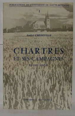 Chartres et ses campagnes, XIe-XIIIe s (Publications de l'UniversiteÌ de Haute-Bretagne ; 1) (French Edition) (9782252015650) by CheÌdeville, AndreÌ