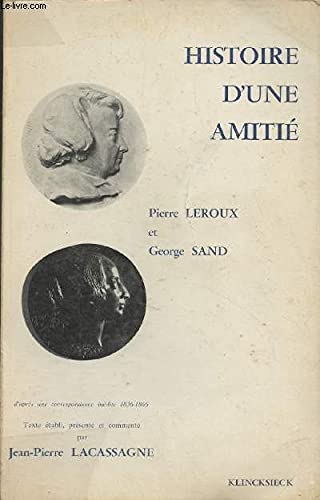 Histoire d'une amitiÃ©: d'aprÃ¨s une correspondance inÃ©dite, 1836-1866 (9782252015957) by Leroux, Pierre; Sand, George