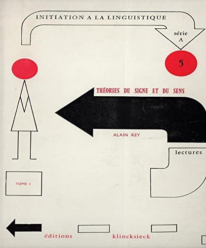 TheÌories du signe et du sens;: Lectures (Initiation aÌ€ la linguistique. SeÌrie A: Lectures, 5-6) (French Edition) (9782252016015) by Unknown