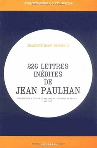 226 Lettres Inedites de Jean Paulhan: 'contribution a l'Etude Du Mouvement Litteraire En France, 1933-1967' (Bibliotheque Du Xxe Siecle) (Volume 3) (French Edition) (9782252016503) by Paulhan, Jean
