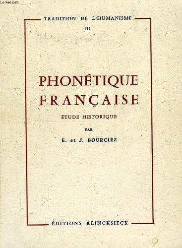 Beispielbild fr Phontique Franaise tude Historique / Tradition de L'humanisme Iii zum Verkauf von Hamelyn