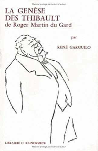 9782252016909: La Genese Des Thibault De Roger Martin Du Gard: Le Probleme De La Rupture De Construction Entre La Mort Du Pere Et L'ete 1914 (Hors Collection Klincksieck) (French Edition)