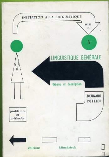 9782252017241: Linguistique générale: Théorie et description (Initiation à la linguistique : Série B, Problèmes et méthodes ; 3) (French Edition)