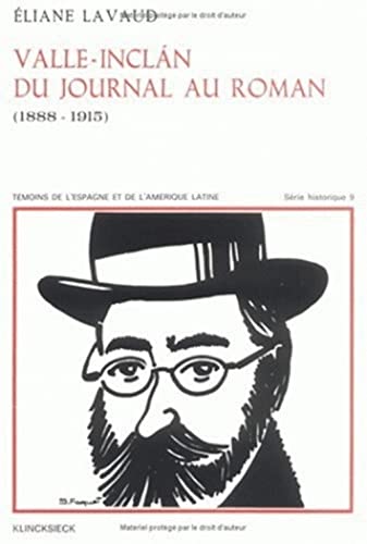 Beispielbild fr Valle-Inclan, du journal au roman (1888-1915) zum Verkauf von Librairie de l'Avenue - Henri  Veyrier