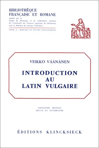 9782252023600: Introduction au latin vulgaire: Complte d'une anthologie de textes en latin vulgaire (Volume 1)