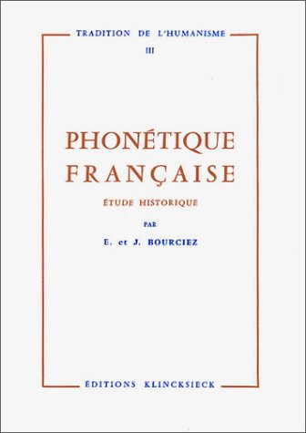 Stock image for Phontique franaise: tude historique Bourciez, douard for sale by Librairie Parrsia