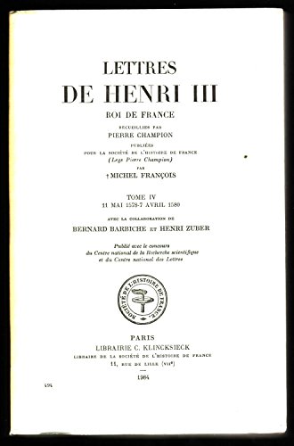 9782252024867: Lettres de Henri III, roi de France: Tome 4 (11 mai 1578 - 7 avril 1580)