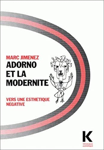 Stock image for Adorno Et La Modernite: Vers Une Esthetique Negative (Collection D'Esthetique) (French Edition) [Paperback] Jimenez, Marc for sale by The Compleat Scholar