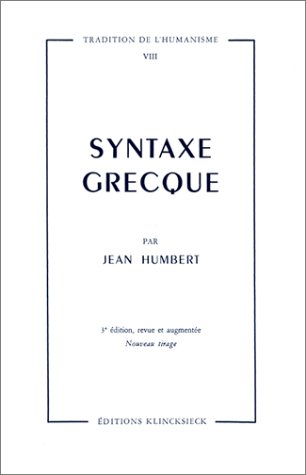Imagen de archivo de Syntaxe grecque (Tradition de l'humanisme (Tome 8)) (Volume 1) (French Edition) a la venta por Midtown Scholar Bookstore