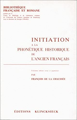 9782252026915: Initiation a la Phonetique Historique de l'Ancien Francais: Volume 7 (Bibliotheque Francaise Et Romane)