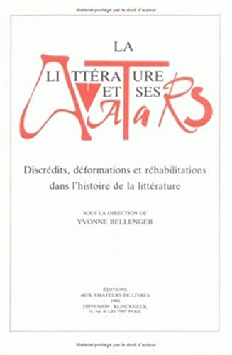 Beispielbild fr La Littrature et ses avatars: Discrdits, dformations et rhabilitations dans l'histoire de la littrature (Hors Collection Klincksieck) (French Edition) zum Verkauf von Gallix