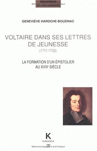 Stock image for Voltaire dans ses lettres de jeunesse, 1711-1733 : la formation d'un pistolier au XVIIIe sicle for sale by Barnaby