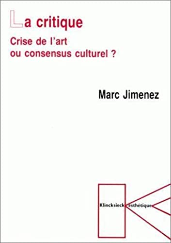 Beispielbild fr La critique: Crise de l'art ou consensus culturel? zum Verkauf von Ammareal