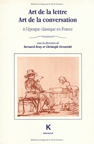 9782252030103: Art de la Lettre, Art de la Conversation a l'Epoque Classique En France (Actes Et Colloques) (Volume 46) (French Edition)
