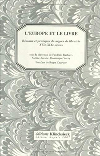 Imagen de archivo de L'Europe et le livre : Rseaux et pratiques du ngoce de librairie. XVIe-XIXe sicles a la venta por Tamery