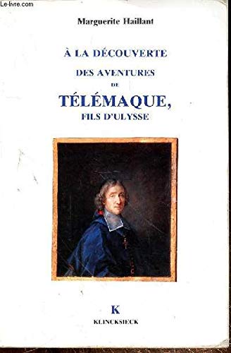 Beispielbild fr A la dcouverte des Aventures de Tlmaque, fils d'Ulysse zum Verkauf von Ammareal