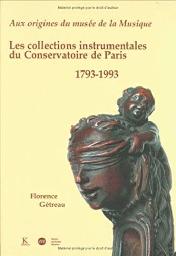 9782252030868: Aux Origines Du Musee de la Musique: Les Collections Instrumentales Du Conservatoire de Paris, 1793-1993 (Domaine Musicologique) (Volume 18) (French Edition)