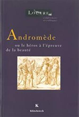 Beispielbild fr Andromede, ou, Le heros a l'epreuve de la beaute: Actes du colloque international organise au musee du Louvre par l'universite de Montreal et . conferences et colloques) (French Edition) zum Verkauf von Colin Martin Books