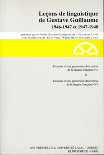 Beispielbild fr Lecons Des Annees 1946-1947 Et 1947-1948, Serie a: Esquisse d'Une Grammaire Descriptive de la Langue Francaise V Et VI (Lecons de Linguistique de Gustave Guillaume) (Volume 14) (French Edition) zum Verkauf von Gallix