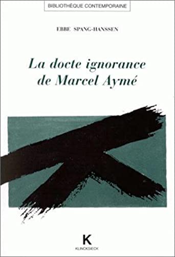 Beispielbild fr La docte ignorance de Marcel Aym zum Verkauf von Ammareal