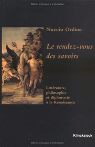 9782252032640: Les rendez-vous des savoirs: Littrature, philosophie et diplomatie  la Renaissance (Hors Collection Klincksieck)