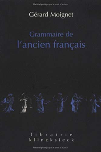 Beispielbild fr Grammaire de l'Ancien Francais: 'Morphologie, Syntaxe' (Librairie Klincksieck - Serie Linguistique) (French Edition) zum Verkauf von Gallix