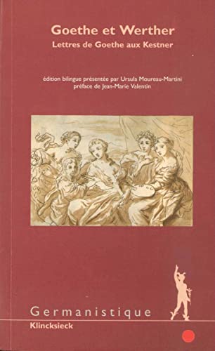 Beispielbild fr Goethe Et Werther: Lettres de Goethe Aux Kestner (Germanistique) (French Edition) zum Verkauf von Gallix