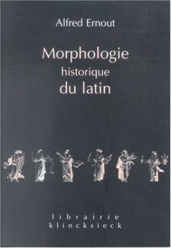 Stock image for Morphologie Historique Du Latin (Librairie Klincksieck - Serie Linguistique) (French Edition) for sale by Wonder Book