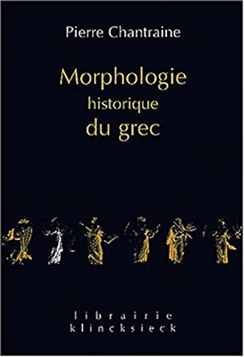 Beispielbild fr Morphologie Historique Du Grec (Librairie Klincksieck - Serie Linguistique) (Volume 2) (French Edition) zum Verkauf von Gallix