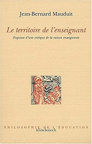 Beispielbild fr Le territoire de l'enseignant. Esquisse d'une critique de la raison enseignante zum Verkauf von Ammareal