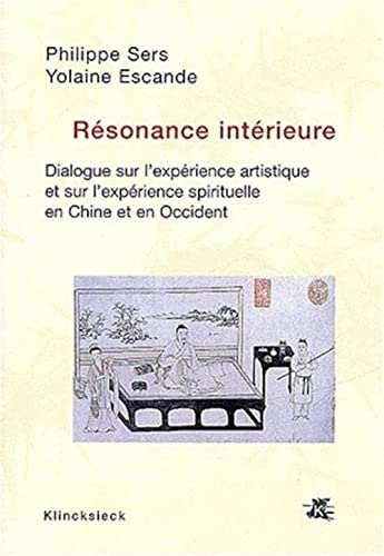 Stock image for Rsonance intrieure: Dialogue sur l'exprience artistique et sur l'exprience spirituelle en Chine et en Occident (Hors Collection Klincksieck) (French Edition) for sale by Gallix