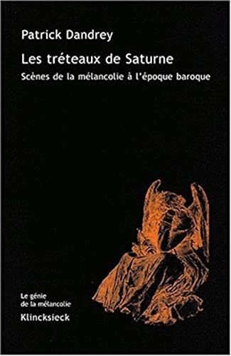 9782252034392: Les trteaux de Saturne: Scnes de la mlancolie  l'poque baroque: 1 (Le Genie De La Melancolie)