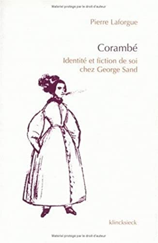 Beispielbild fr Corambe: Identite Et Fiction de Soi Chez George Sand: Volume 25 (Bibliotheque Du Xixe Siecle) zum Verkauf von WorldofBooks