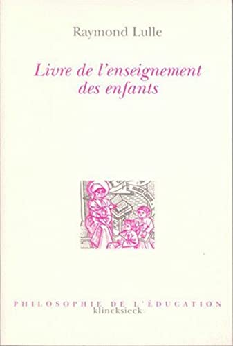 Beispielbild fr Livre de l'enseignement des enfants (Philosophie de l'ducation) (Volume 14) (French Edition) zum Verkauf von Alplaus Books