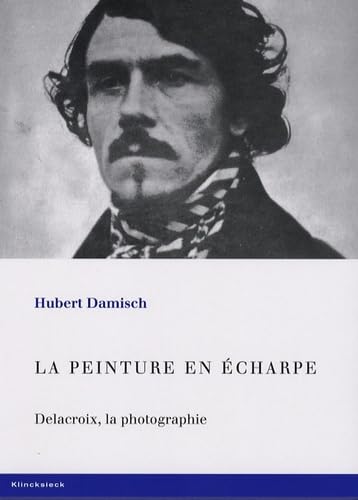 9782252035764: La Peinture en Echarpe.Delacroix, la Photographie